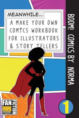 Kniha Boom! Comics by Norma: A What Happens Next Comic Book for Budding Illustrators and Story Tellers Bokkaku Dojinshi