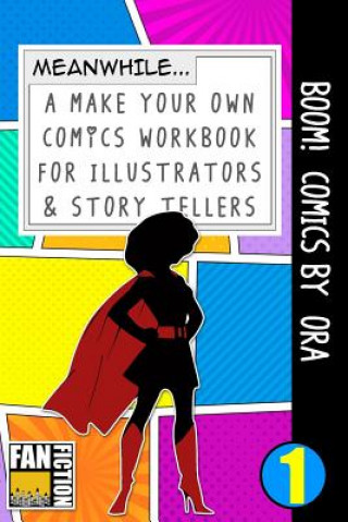 Kniha Boom! Comics by Ora: A What Happens Next Comic Book for Budding Illustrators and Story Tellers Bokkaku Dojinshi