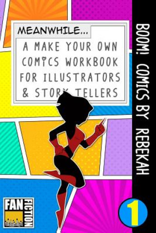 Kniha Boom! Comics by Rebekah: A What Happens Next Comic Book for Budding Illustrators and Story Tellers Bokkaku Dojinshi