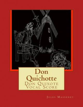 Carte Don Quichotte: Don Quixote Vocal Score Jules Massenet
