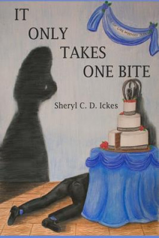 Knjiga It Only Takes One Bite Sheryl C D Ickes