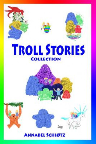 Kniha Troll Stories: Collection - Books One to Five Annabel Schitz