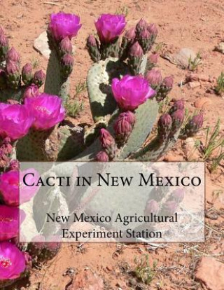 Książka Cacti in New Mexico New Mex Agricultural Experiment Station