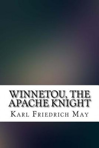 Carte Winnetou, the Apache Knight Karel May