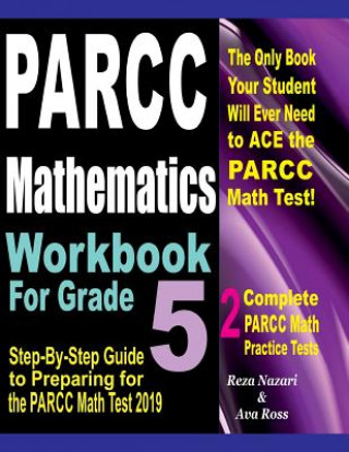 Kniha PARCC Mathematics Workbook For Grade 5: Step-By-Step Guide to Preparing for the PARCC Math Test 2019 Reza Nazari