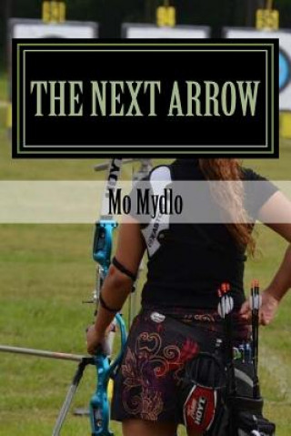 Kniha The Next Arrow: Fighting Spiritual Warfare and Winning Mo Mydlo