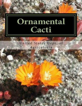 Carte Ornamental Cacti: The Culture and Decorative Value of the Cactus United States Department of Agriculture