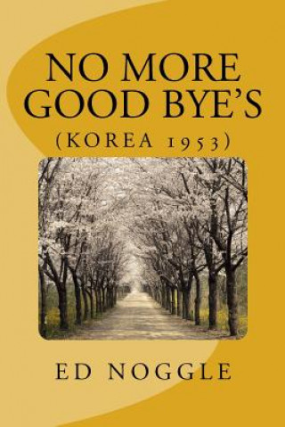 Boek No More Good-Byes (Korea 1953) Edward Noggle