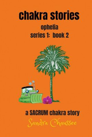 Livre chakra stories: ophelia - series 1: book 2 Sandra M Chaussee