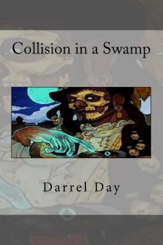 Knjiga Collision in a Swamp Darrel R Day