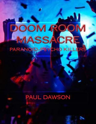 Książka Doom Room Massacre: Paranoid-Psycho Killers Paul Dawson