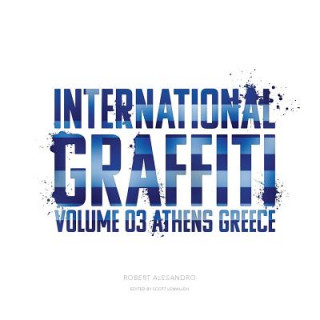 Kniha International Graffiti: Volume 3: Athens, Greece Robert Alesandro