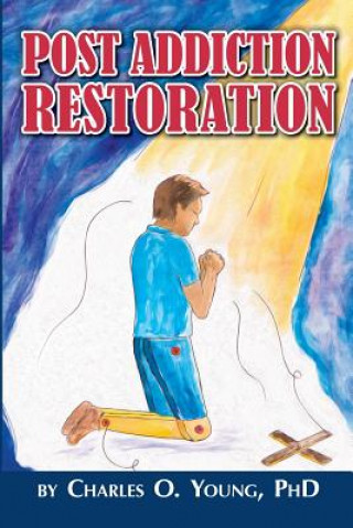 Livre Post Addiction Restoration Dr Charles O Young