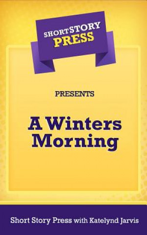 Carte Short Story Press Presents A Winters Morning Short Story Press