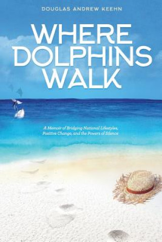 Kniha Where Dolphins Walk Douglas A. Keehn