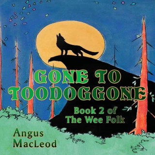 Knjiga Gone to Toodoggone Angus MacLeod