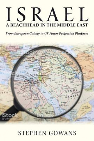 Kniha Israel, A Beachhead in the Middle East Stephen Gowans