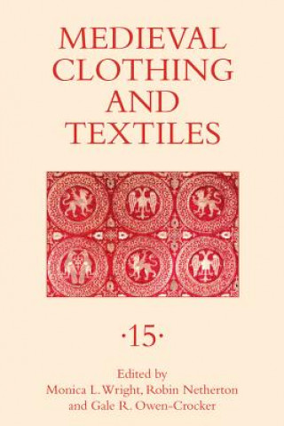 Könyv Medieval Clothing and Textiles 15 Robin Netherton