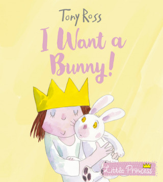 Kniha I Want a Bunny! Tony Ross