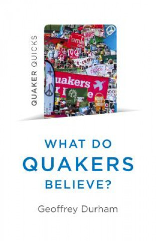 Könyv Quaker Quicks - What Do Quakers Believe? Geoffrey Durham