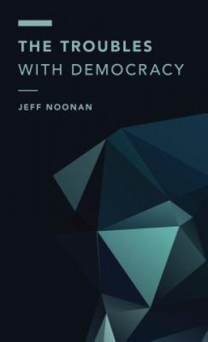 Książka Troubles with Democracy Jeff Noonan