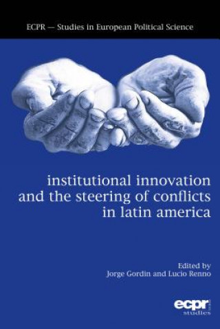 Knjiga Institutional Innovation and the Steering of Conflicts in Latin America Jorge Gordin