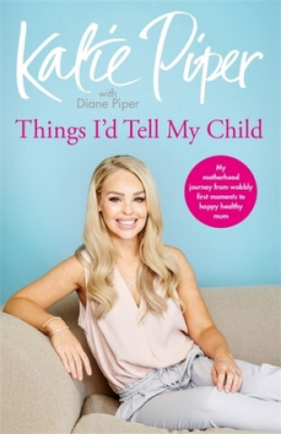 Kniha Things I'd Tell My Child Katie Piper