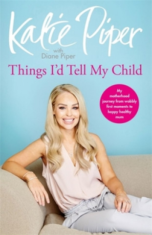 Könyv Things I'd Tell My Child Katie Piper