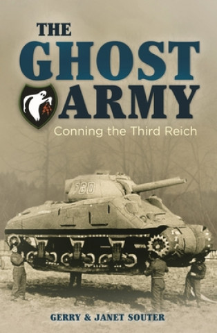 Kniha The Ghost Army: Conning the Third Reich Gerry Souter