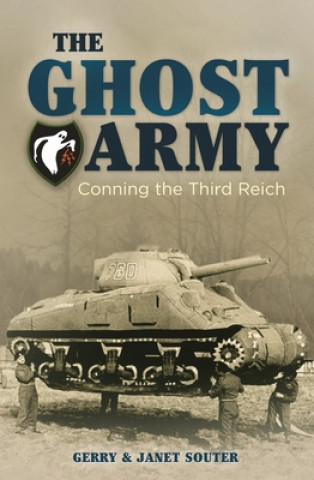 Book The Ghost Army: Conning the Third Reich Gerry Souter