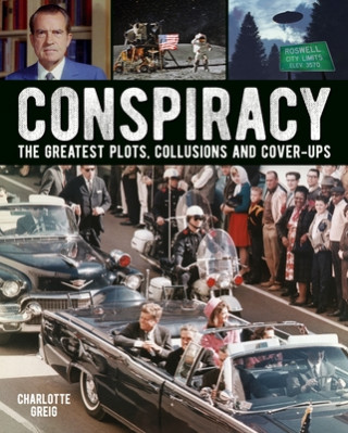 Kniha Conspiracy: The Greatest Plots, Collusions and Cover-Ups Charlotte Greig