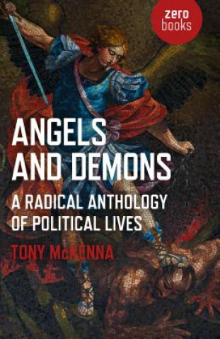 Kniha Angels and Demons: A Radical Anthology of Political Lives Tony McKenna