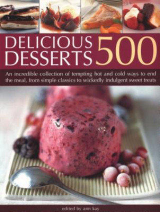 Kniha 500 Delicious Desserts Ann Kay