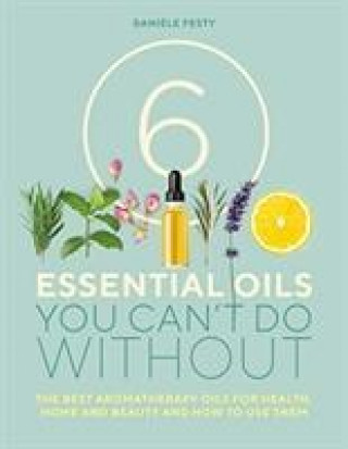 Carte 6 Essential Oils You Can't Do Without Daniele Festy