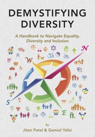 Knjiga Demystifying Diversity: A Handbook to Navigate Equality, Diversity and Inclusion Jiten Patel