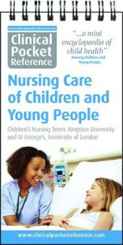 Kniha Clinical Pocket Reference Nursing Care of Children and Young People Kingston University Children's Nursing Team