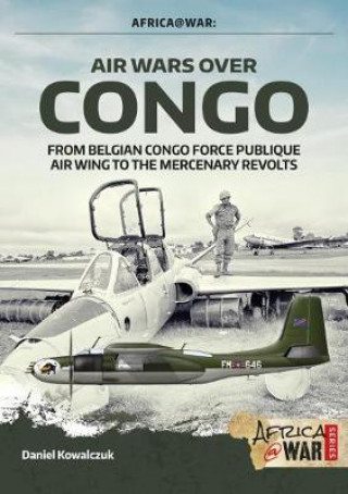Carte Air Wars Over Congo, Volume 1: 1960-1968 Daniel Kowalczuk