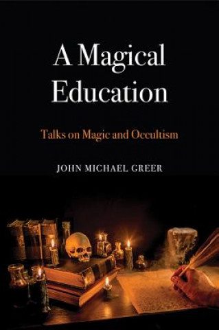 Kniha A Magical Education John Michael Greer