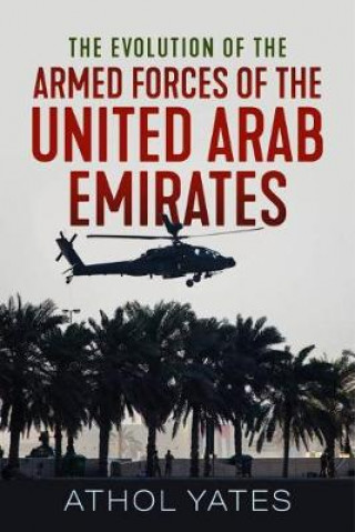 Kniha Evolution of the Armed Forces of the United Arab Emirates Athol Yates