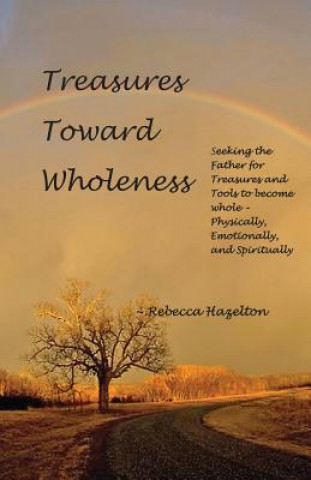 Carte Treasures Toward Wholeness REBECCA HAZELTON