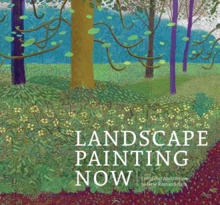 Kniha Landscape Painting Now: From Pop Abstraction to New Romanticism Todd Bradway