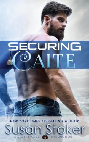 Knjiga Securing Caite Susan Stoker