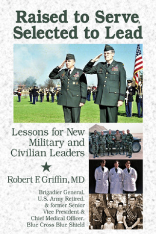 Könyv Raised to Serve, Taught to Lead: Lessons Learned Along the Way Robert F. Griffin