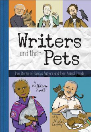 Kniha Writers and Their Pets Kathleen Krull