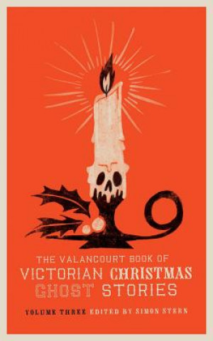 Könyv Valancourt Book of Victorian Christmas Ghost Stories, Volume Three Ellen Wood