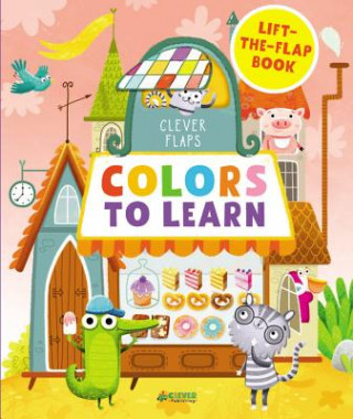 Könyv Colors to Learn: Lift-The-Flap Book Clever Publishing
