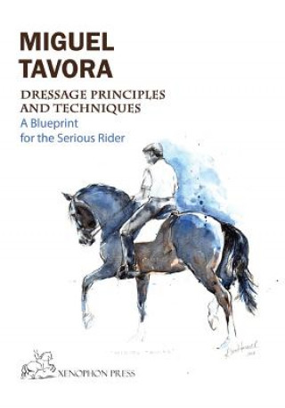 Книга Dressage Principles and Techniques Miguel Tavora