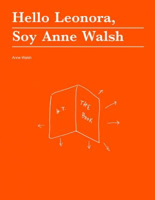 Kniha Hello Leonora, Soy Anne Walsh Anne Walsh