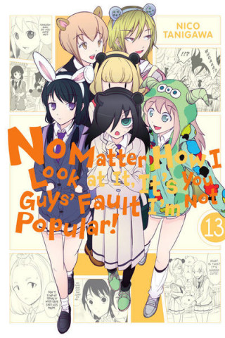 Könyv No Matter How I Look at It, It's You Guys' Fault I'm Not Popular!, Vol. 13 NICO TANIGAWA