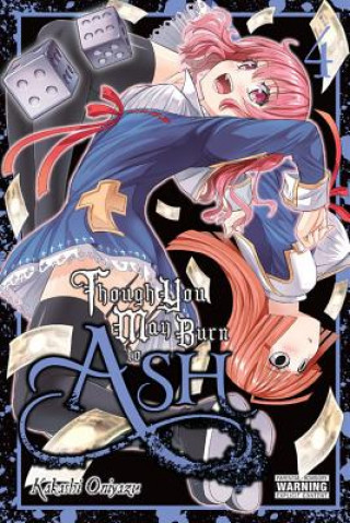 Carte Though You May Burn to Ash, Vol. 4 KAKASHI ONIYAZU